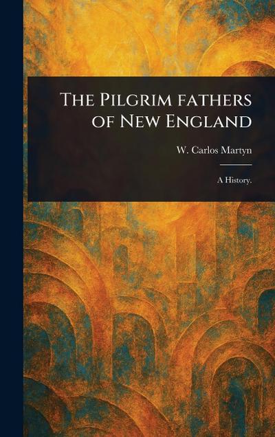 The Pilgrim Fathers of New England