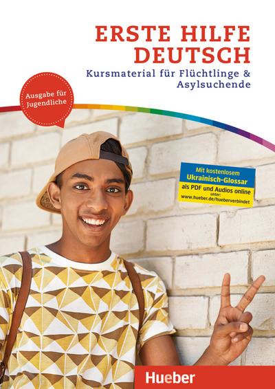 Erste Hilfe Deutsch – Ausgabe für Jugendliche: Kursmaterial für Flüchtlinge und Asylsuchende.Deutsch als Zweitsprache / Kurs- und Arbeitsbuch