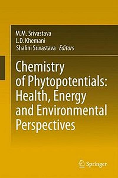 Chemistry of Phytopotentials: Health, Energy and Environmental Perspectives