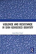 Violence and Resistance in Sikh Gendered Identity