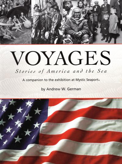 Voyages: Stories of America and the Sea: A Companion to the Exhibition at Mystic Seaport