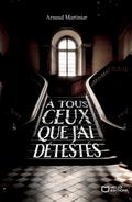A tous ceux que j’ai détestés
