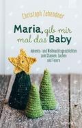Maria, gib mir mal das Baby