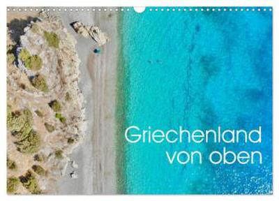 Griechenland von oben (Wandkalender 2026 DIN A3 quer), CALVENDO Monatskalender