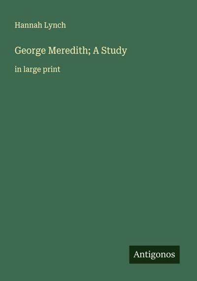 George Meredith; A Study