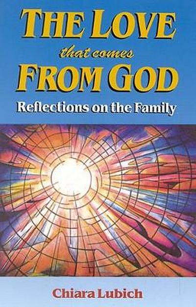 The Love That Comes from God: Reflections on the Family