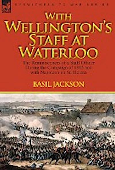 With Wellington’s Staff at Waterloo