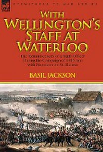 With Wellington’s Staff at Waterloo