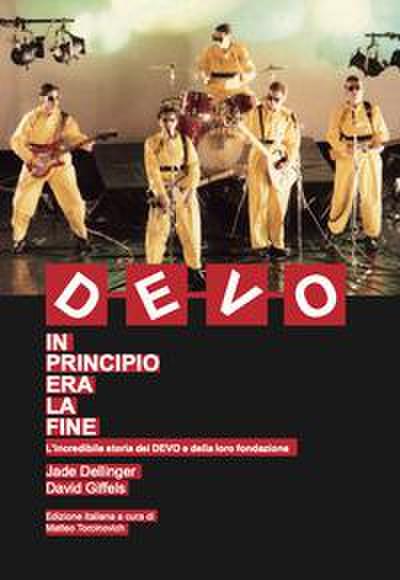 DEVO. In principio era la fine. L’incredibile storia dei DEVO e della loro fondazione