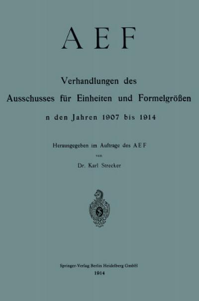 AEF Verhandlungen des Ausschusses für Einheiten und Formelgrößen in den Jahren 1907 bis 1914