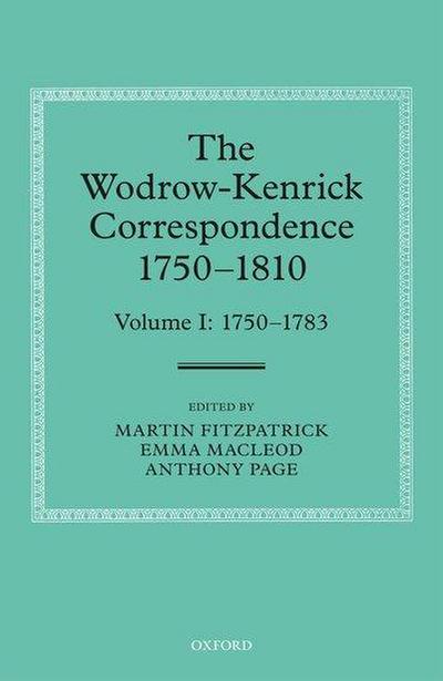 The Wodrow-Kenrick Correspondence 1750-1810, Volume I