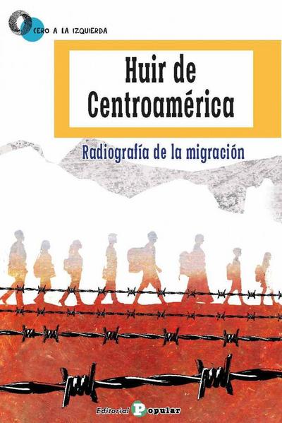 Huir de Centroamérica : radiografía de la migración
