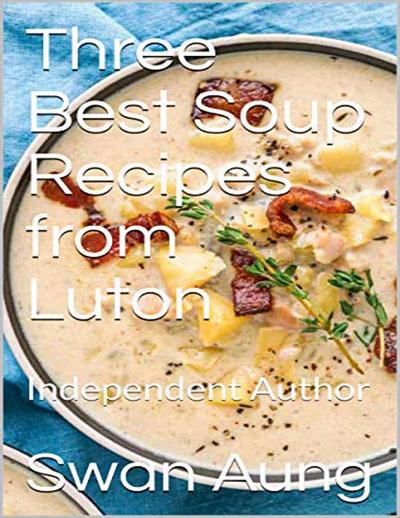 Three Best Soup Recipes from Luton