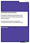 Häufigste Ursachen psychischer und psychosomatischer Erkrankungen bei Lehrer/-innen