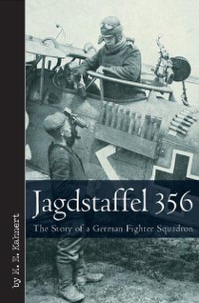 Jagdstaffel 356 : The Story of a German Fighter Squadron