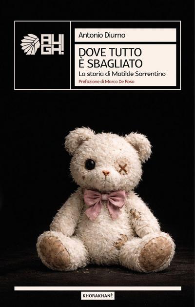 Dove tutto è sbagliato. La storia di Matilde Sorrentino
