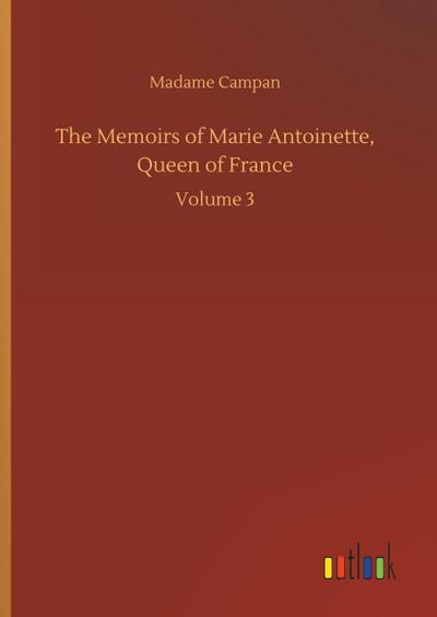 The Memoirs of Marie Antoinette, Queen of France