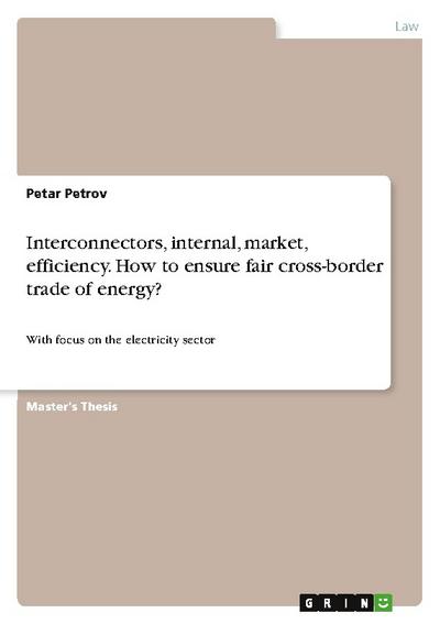 Interconnectors, internal, market, efficiency. How to ensure fair cross-border trade of energy?