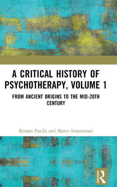 A Critical History of Psychotherapy, Volume 1