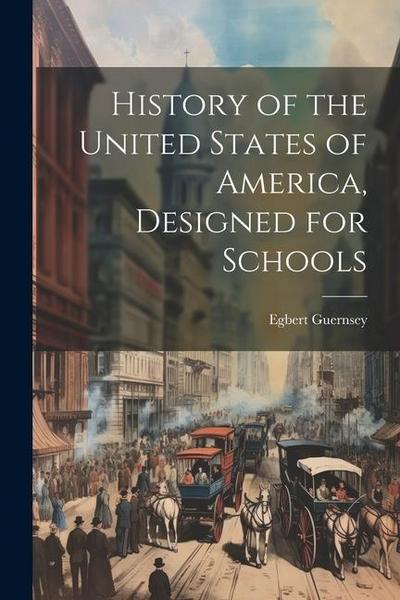 History of the United States of America, Designed for Schools