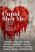 Cupid Shot Me: Valentine Tales of Love, Mystery & Suspense (Queer Mystery Anthology, #1)