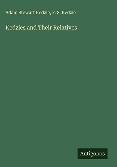 Kedzies and Their Relatives