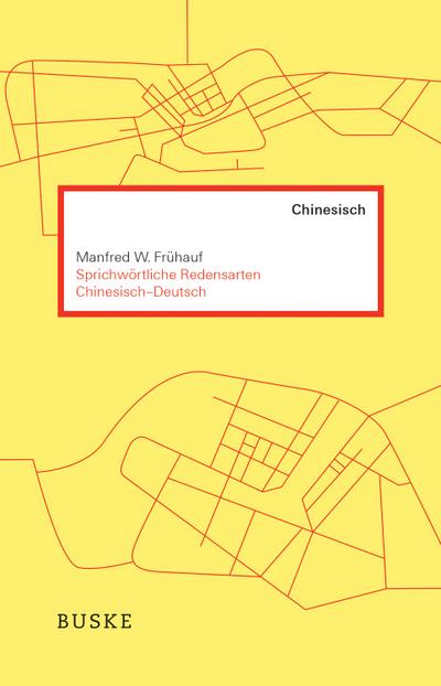 Sprichwörtliche Redensarten Chinesisch-Deutsch