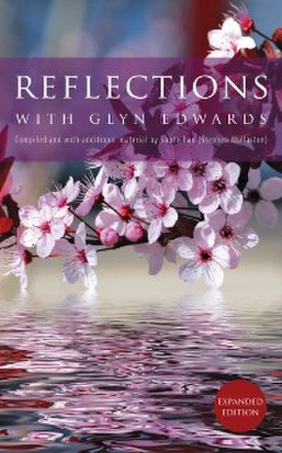Reflections with Glyn Edwards: Compiled and with additional material by Santoshan (Stephen Wollaston) ~ Expanded Edition