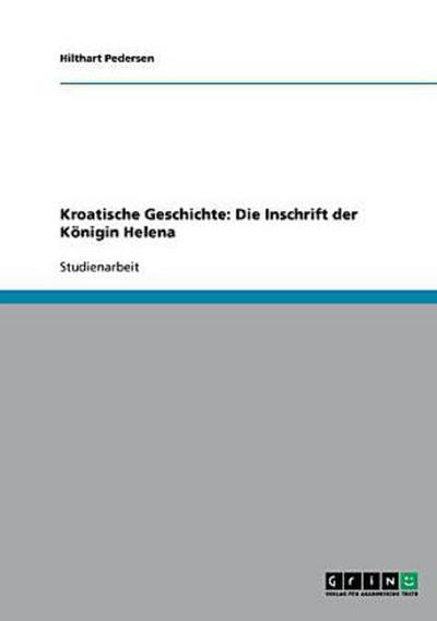 Kroatische Geschichte: Die Inschrift der Königin Helena