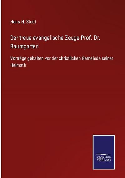 Der treue evangelische Zeuge Prof. Dr. Baumgarten