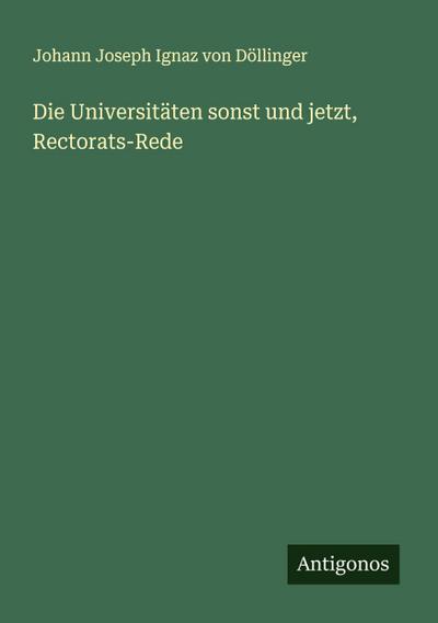 Die Universitäten sonst und jetzt, Rectorats-Rede