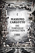 Die Marseille-Connection - Massimo Carlotto