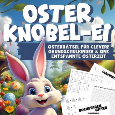 Oster Knobel-Ei - Osterrätsel für clevere Grundschulkinder