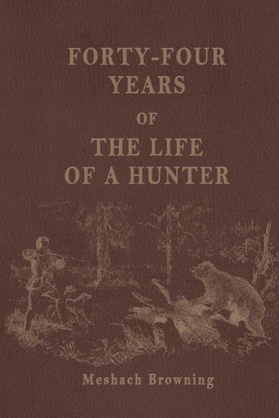 Forty-Four Years of the Life of a Hunter