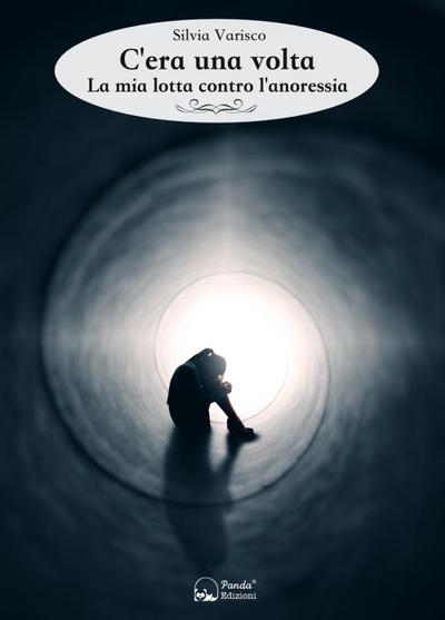 C’era una volta. La mia lotta contro l’anoressia