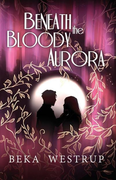 Westrup, B: Beneath the Bloody Aurora