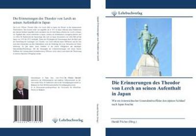 Die Erinnerungen des Theodor von Lerch an seinen Aufenthalt in Japan