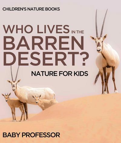 Who Lives In The Barren Desert? Nature for Kids | Children’s Nature Books