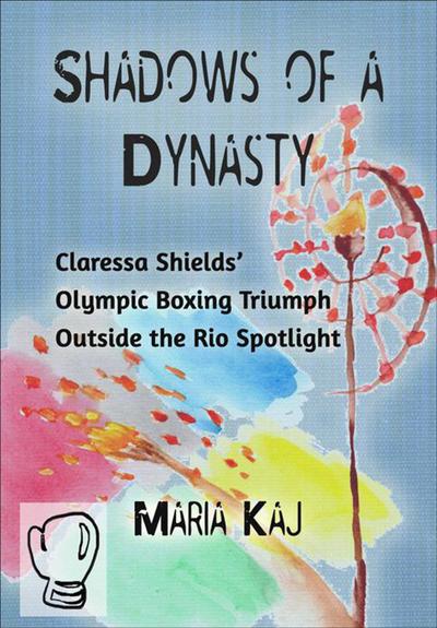 Shadows of a Dynasty: Claressa Shields’ Olympic Boxing Triumph Outside the Rio Spotlight