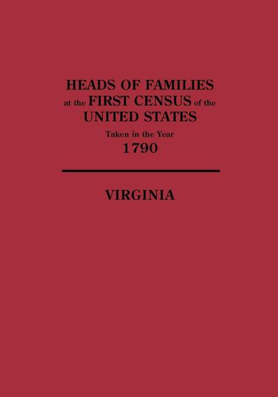 Heads of Families at the First Census of the United States, Taken in the Year 1790