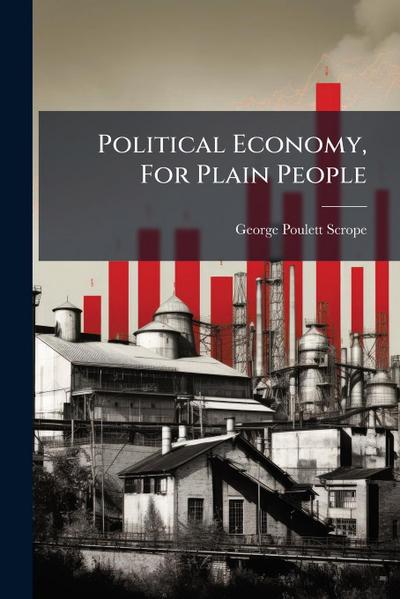Political Economy, For Plain People