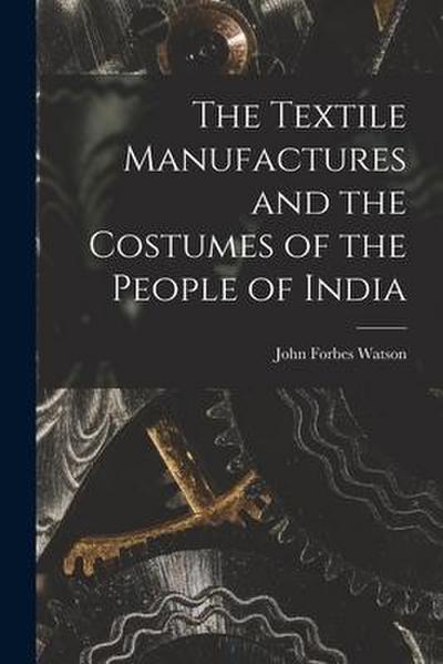 The Textile Manufactures and the Costumes of the People of India