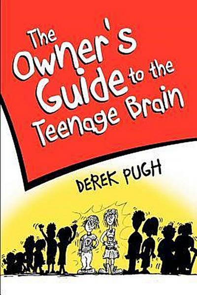 Owner’s Guide to the Teenage Brain
