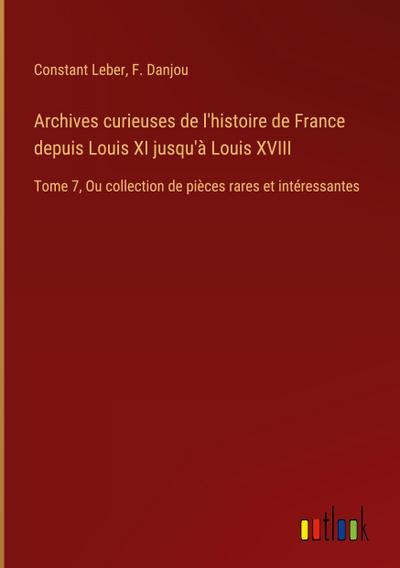 Archives curieuses de l’histoire de France depuis Louis XI jusqu’à Louis XVIII