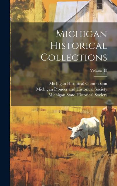 Michigan Historical Collections; Volume 19