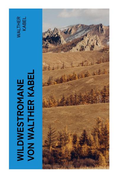 Wildwestromane von Walther Kabel