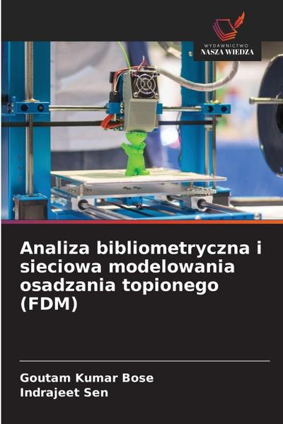 Analiza bibliometryczna i sieciowa modelowania osadzania topionego (FDM)