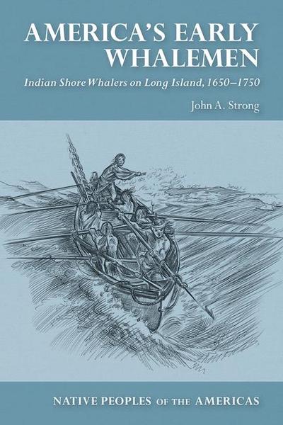 America’s Early Whalemen: Indian Shore Whalers on Long Island, 1650-1750