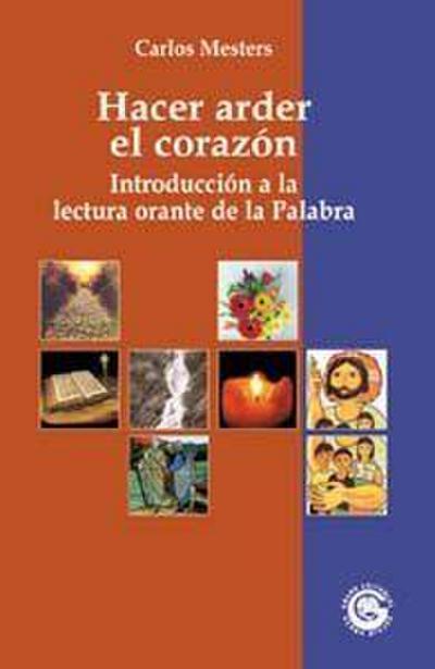 Hacer arder el corazón : introducción a la lectura orante de la palabra