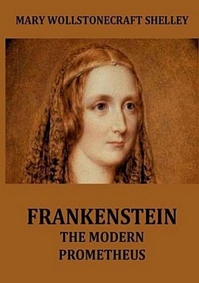 Frankenstein - The Modern Prometheus